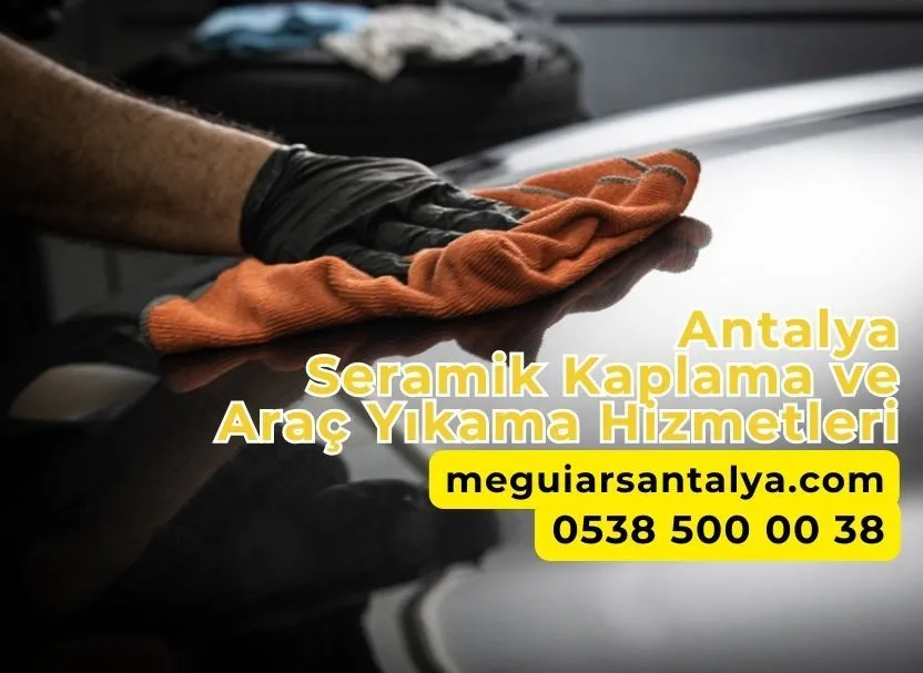 Antalya Seramik Kaplama ve Araç Yıkama Hizmetleri